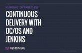 VELOCITY NYC | SEPTEMBER 20, 2016 DELIVERY WITH … · SEPTEMBER 20, 2016 DELIVERY WITH DC/OS AND JENKINS ... Ansible Jenkins SSHing to the machine and running a shell script …