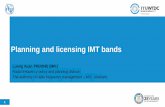 Planning and licensing IMT bands - TT · 2100 MHz (UMTS) 2300 MHz (LTE/LTE-A TDD) 2600 MHz (LTE/LTE-A) ... 700MHz will be ready to plan and license in near future ... deploy certain
