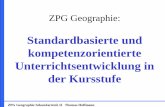 ZPG Geographie: Standardbasierte und … · ZPG Geographie Sekundarstufe II Thomas Hoffmann • Einbindung in den Fächerverbund GWG • Berücksichtigung der Domäne Wirtschaft sowie