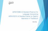 ASTM F2089-15 Standard Practice for Language Interpreting ... · Power Point presentations; ... Consecutive interpreting: To ensure interpreting quality and accuracy, it is recommended