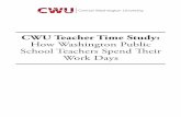 CWU Teacher Time Study: How Washington Public School Teachers Spend … · CWU Teacher Time Study: How Washington Public School Teachers Spend Their Work Day In the 2013-15 operating