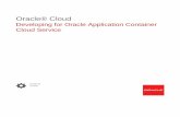 Developing for Oracle Application Container Cloud · PDF filerun application builds and then deploy to Oracle Application Container Cloud Service. See Deploying an Application to Oracle