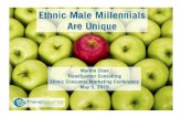 Ethnic Male Millennials Are Unique - bppgcreative.ca · Ethnic Male Millennials Are Unique Marion Chan TrendSpotter Consulting Ethnic Consumer Marketing Conference ... Consumers …