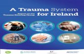 A Trauma System - health.gov.ie · A Trauma System Report of the for Ireland Trauma Steering Group National Pat ient Safety Office Oifig Náisiúnta um Shábháilteacht Othar National