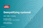 Demystifying systemd - Red Hat · Ben Breard, RHCA Sr Product Manager - Linux Containers Lennart Poettering Sr Principal Engineer Demystifying systemd 2017: RHEL 7.3 Edition