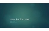 Lean - just the meat - SDD Conferencesddconf.com/brands/sdd/library/Lean_-_just_the_meat_-_Jules_May... · Lean: Just the meat JULES MAY julesmay.co.uk. ... u Just-in-time flow u