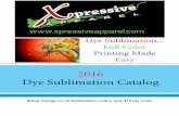 2016 Dye Sublimation Catalog - Xpressive Apparel - Homexpressiveapparel.com/assets/2015webcatalog.pdf · 2016 Dye Sublimation Catalog Dye Sublimation... ... With a comfortable polyester