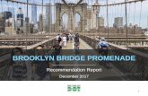 BROOKLYN BRIDGE PROMENADE - Welcome to … BRIDGE PROMENADE December 2017 1 Recommendation Report nyc.gov/dot TABLE OF CONTENTS 1. History and Background • Background • History