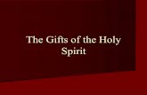 Gifts of the Holy Spirit – 061416… · What is the purpose of the Holy Spirit in the life of a believer? Purpose(s) of the Holy Spirit üEmpower the believer for works and witness