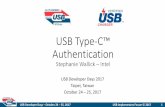 USB Type-C™ Authentication€¦ · USB Developer Days –October 24 –25, 2017 USB Implementers Forum © 2017 USB Type-C™ Authentication Stephanie Wallick –Intel USB Developer