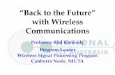 “Back to the Future” with Wireless Communicationsusers.cecs.anu.edu.au/~mreed/presentations/backtofuture.pdf · “Back to the Future” with Wireless Communications Professor