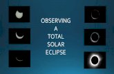 OBSERVING A TOTAL SOLAR ECLIPSE - TAAS … · A TOTAL SOLAR ECLIPSE. WHY WITNESS A TOTAL SOLAR ECLIPSE ? AND ... BIO BREAK if needed ... From Jerry Lodriguss’s website: ...
