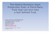 The Hybrid Domestic Asset Protection Trust: A Third … PowerPoint - NAEPC... · Domestic Asset Protection Trust A DAPT is a U.S. asset ... Charles and Kim Dahl were Utah residents