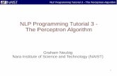 NLP Programming Tutorial 3 - The Perceptron Algorithm · 3 NLP Programming Tutorial 3 – The Perceptron Algorithm Prediction Problems Given x, predict y A book review Oh, man I love