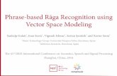 Phrase-based Rāga Recognition using Vector Space Modelingmtg.upf.edu/system/files/publications/RagaRecognition_TFIDF.pdf · Phrase-based Rāga Recognition using Vector Space Modeling