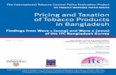Pricing and Taxation of Tobacco Products in Bangladesh BD... · Pricing and Taxation of Tobacco Products in Bangladesh Findings from Wave 1 ... University of Dhaka, Bangladesh Geoffrey