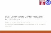 Dual Centric Data Center Network Architecturesjiewu/research/publications/Publication... · Dual Centric Data Center Network Architectures DAWEI LI, JIE WU (TEMPLE UNIVERSITY) ZHIYONG