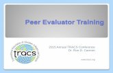 Peer Evaluator Training - tracs.org · Evaluation Team Visit and Report ... arranges for airport and on-site transportation, lodging, and meals.