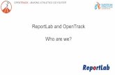 ReportLab and OpenTrack OPENTRACK - MAKING … · OPENTRACK - MAKING ATHLETICS GO FASTER Mission Statement Save time for all the volunteers, make it more fun for the participants,