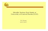 Metallic Nuclear Fuel Study at ... - University of Floridafloridaenergy.ufl.edu/wp-content/uploads/33-Metallic-Nuclear-Fuel... · Metallic Nuclear Fuel Study at University of Central