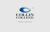 Graphic Standards - Collin College · PDF filewill be used when conducting official college ... “Collin College made a major announcement today. ... X is equivalent to the height