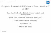 Progress Towards AIRS Science Team Version -7 at … · Progress Towards AIRS Science Team Version -7 at SRT Joel Susskind, John Blaisdell, Lena Iredell, and Louis Kouvaris . NASA