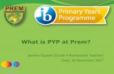 What is PYP at Prem? - Prem Tinsulanonda …€¦ · What is the IB PYP philosophy? ... Academic subject Within the Unit of Inquiry Stand alone units ... Thinkers Reflective Balanced
