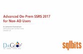 Advanced On-Prem SSRS 2017 for Non-AD Users SSRS 2017 For... · Form Based Authentication. Windows Integrated ... authentication type for SharePoint because it is faster, more secure,