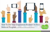How To Get Your Employees Hooked On Your Referral … · How To Get Your Employees Hooked On Your Referral Program Josh Willows, Broadbean EMEA