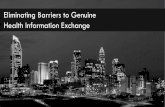 Eliminating Barriers to Genuine Health Information … · Eliminating Barriers to Genuine Health Information Exchange . 2 ... AC, AHS, NextGen, PF, AP GE Centricity The Reality: ...