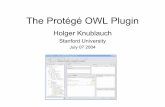 The Protege OWL Plugin - Protégé · OWL Plugin Architecture Protégé API (Classes, properties, individuals, etc.) Protégé GUI (Tabs, Widgets, Menus) DB Storage Protégé Core
