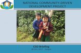 National community-driven development project - …cdd.drdmyanmar.org/sites/cdd.drdmyanmar.org/files/... · 2017-10-31 · NATIONAL COMMUNITY-DRIVEN DEVELOPMENT PROJECT CSO Briefing