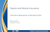 Alternative Approaches to Managing Risks - World Banksiteresources.worldbank.org/FINANCIALSECTOR/... · Takaful and Mutual Insurance Alternative Approaches to Managing Risks ... Malaysia