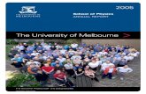 The University of Melbourne - School of Physics · 01 The University of Melbourne 02 The School of Physics Mission Statement 04 Head's Report 05 Growing Esteem & Future Directions