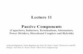 Lecture 11 Passive Components - McMaster University · Lecture 11 Passive Components (Capacitors, Inductors, Terminations, Attenuators, Power Dividers, Directional Couplers and Hybrids)