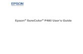User's Guide - SureColor P400 - Epson · SureColor P400 User's Guide Welcome to the SureColor P400 User's Guide. For a printable PDF copy of this guide, click here. 9. Product Basics