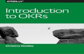 Introduction to OKRs - oreilly.com · CHAPTER 2 An Extremely Short History of OKRs Since the rise of “management science” in the 1950s, business lead‐ ers have embraced a variety