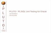 L PLUTO - PL/SQL Unit Testing for Oracle - O'Reilly …assets.en.oreilly.com/1/event/12/PLUTO_ PL_SQL Unit Testing for... · P L U T O PL/SQL Unit Testing for Oracle Why do I even