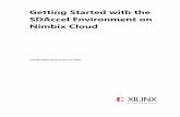 Getting Started with the SDAccel Environment on … · Getting Started with the SDAccel Environment on Nimbix Cloud UG1240 (v2016.2) November 14, 2016