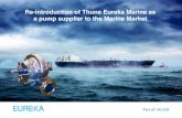 Re-introduction of Thune Eureka Marine as a pump … · Re-introduction of Thune Eureka Marine as a pump supplier to the Marine Market Our lineage in the pump industry is dating back