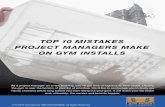 TOP 10 MISTAKES PROJECT MANAGERS MAKE ON GYM … · the gym is near the bottom of your list of priorities. ... TOP 10 MISTAKES PROJECT MANAGERS MAKE ON GYM INSTALLS ... The bass won’t