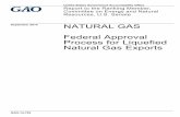 GAO-14-762, Natural Gas: Federal Approval Process for Liquefied Natural … · NATURAL GAS Federal Approval Process for Liquefied Natural Gas Exports Committee on Energy and Natural