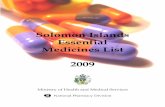 Solomon Islands Essential Medicines List 2009 - WHO · Solomon Islands Essential Medicines List Preface Hello and welcome to the Solomon Islands National Essential Medicines List.