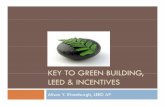 KEY TO GREEN BUILDING KEY TO GREEN BUILDING, LEED … · Overview Key to green building LEED Rebate and incentives San Antonio City Incentive Scorecard SAWS Conservation Rebates &