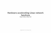 Roopa Prabhu, Wilson Kok functions Hardware accelerating Linux network · Hardware accelerating Linux network functions Roopa Prabhu, ... Agenda Recap: offload models, offload drivers