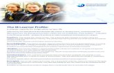 The IB Learner Profile - ibo.org · PDF fileThese qualities—embodied in the IB learner profile—prepare IB students to make exceptional contributions on campus. The IB Learner ...