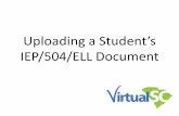 Uploading a Student’s IEP/504/ELL Document - … · 2014-11-20 · upload an IEP/504/ELL document using Option One. Please feel free to contact VirtualSC ... Accommodations : IEP