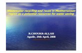Wastewater recycling and reuse in Mediterranean … lectures/Choukr Allah.pdf · Wastewater recycling and reuse in Mediterranean region as a potential resources for water saving R.CHOUKRR.CHOUKR--ALLAH