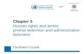 Human rights and arrest, pretrial detention and administrative · Chapter 5 Human rights and ... international legal standards regarding the right ... person to receive compensation