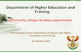 Department of Higher Education and Training - … · Department of Higher Education and Training Community colleges funding requirements Presentation to the Commission of Inquiry